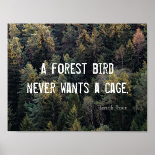 En skogsfågel vill aldrig ha en burutformning poster