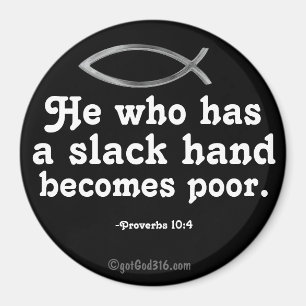 En slack-hand blir dålig gotGod316.com Scripture Magnet