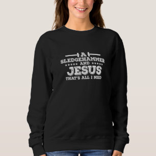 En Slägga Och Jesus Det Är Allt Jag Behöver Hus T Shirt