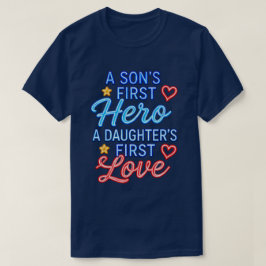 En Sons Första Hjälte, En Dotters Första Kärlek T Shirt