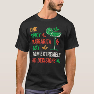 En spicy Margarita bort från felaktiga beslut 1 T Shirt