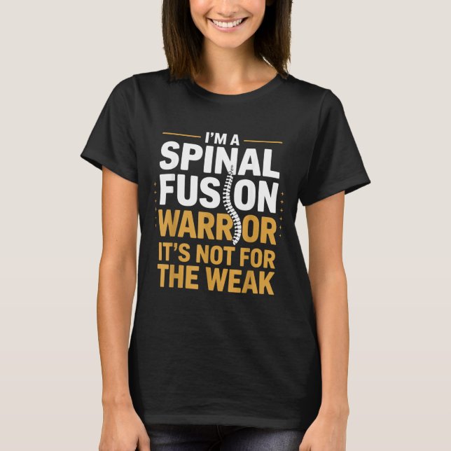 En Spinal Fusion-krigare Inte för svag rygg-överle T Shirt (Framsida)