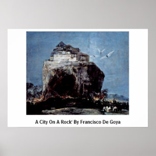En stad på en Rock av Francisco De Goya Poster