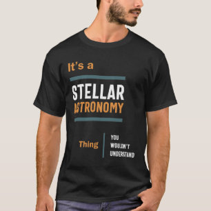 En Stellar astronomi Sak du inte skulle förstå T Shirt