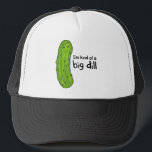 En stor uppringningspickel keps<br><div class="desc">Om denna design: 
 
 Den här pickle passande stater,  "Jag är en stor dill."  Hämta den?  Vi visste att du skulle det. 
 Den enda dubblan. Klassisk!  
 Vilken glad gurka!</div>