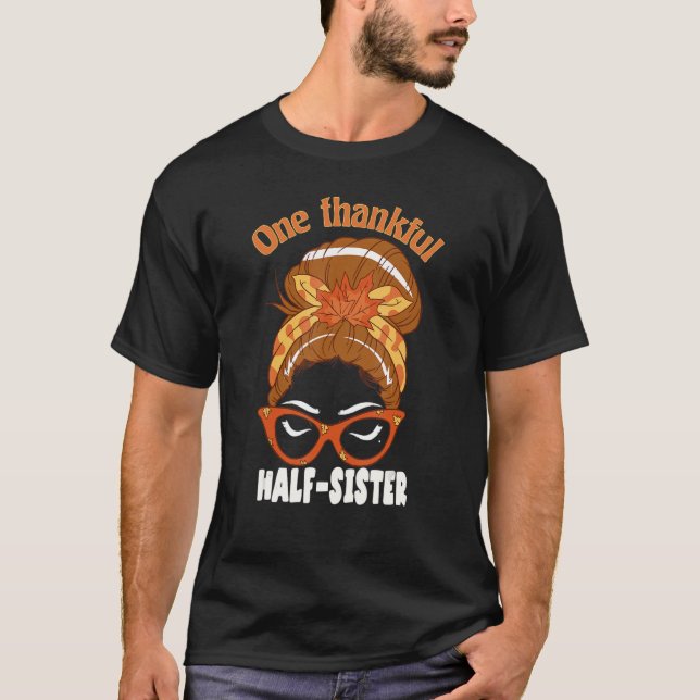 En tacksam halv syster Fall Thanksgiving Messy B T Shirt (Framsida)