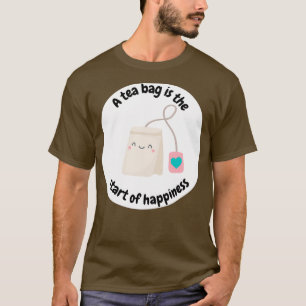 En tepåse är början till lycka t shirt
