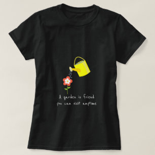 En trädgård är den trädgårdarbeteaste hobbyen t shirt