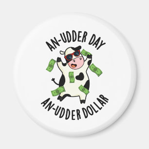 En Udder-dag och en Udder-dollar-nuny Cow Pun Magnet