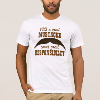 En underbar mustasch kommer med underbart ansvar tee shirt