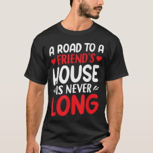 En väg till ett vänhus är aldrig en lång väninna t shirt