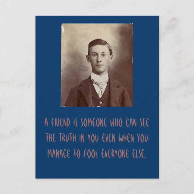 En vän är någon som kan se sanningen i dig. vykort (Framsida)