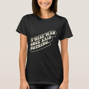 En vis man sa ingenting roligt Sarcasticstic Citat T Shirt