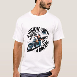 En vision utan handling är bara en dröm t shirt