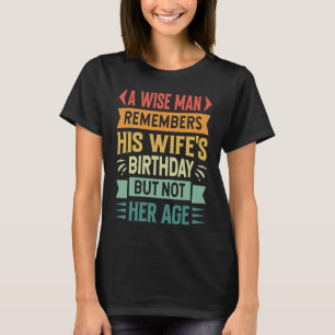 En Wise man minns hans fru födelsedag men inte H T Shirt
