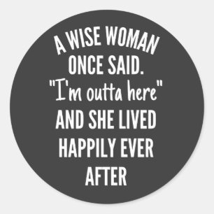 En Wise Woman Gång sa att jag är ute här och hon b Runt Klistermärke