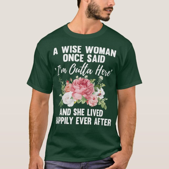 En Wise Woman-Gång sa att jag är utta här. T Shirt (Framsida)