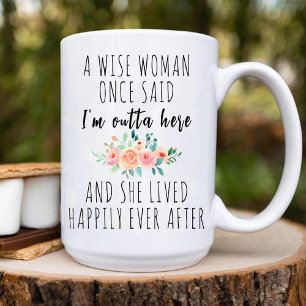 En Wise Woman sa att jag är Outta här Lusj Pension Mugg