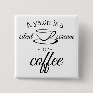 En ywn är ett tyst skrik för kaffe knapp