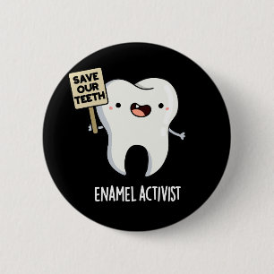 Enamel Activist Funny Dental Tooth Pun Mörk BG Knapp