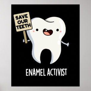 Enamel Activist Funny Dental Tooth Pun Mörk BG Poster