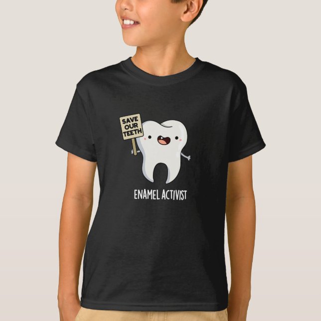 Enamel Activist Funny Dental Tooth Pun Mörk BG T Shirt (Framsida)