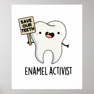 Enamel Activist Funny Dental Tooth Pun Poster