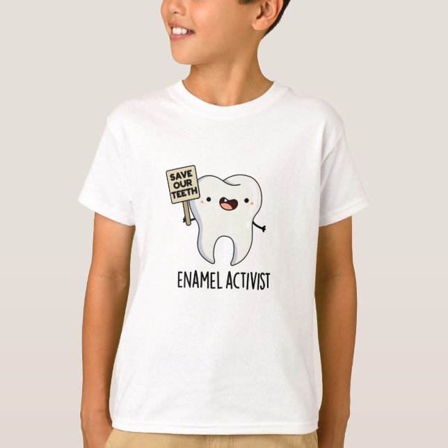 Enamel Activist Funny Dental Tooth Pun T Shirt (Framsida)