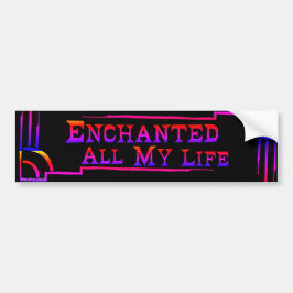 Enchanted All My Life BUMPER STICKER studio miiri Bildekal