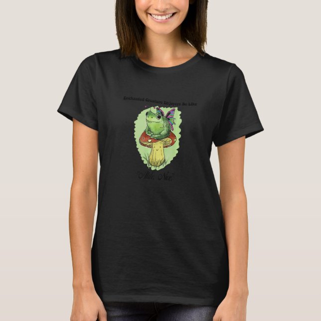 Enchanted Creature Enjoyers Be Like, Ahh. Nice. Pr T Shirt (Framsida)