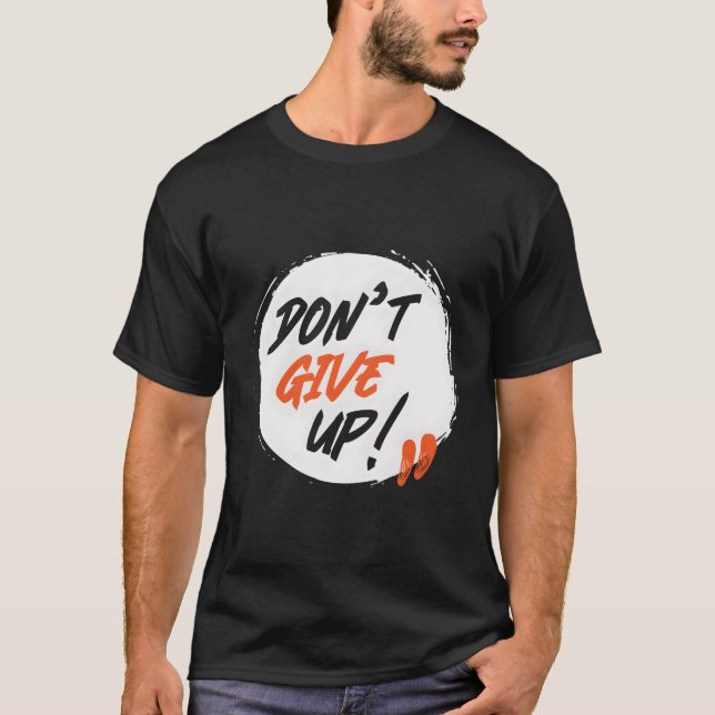 EncouragetDon inte Ge Up T Shirt (Framsida)