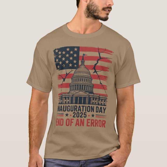 End of an Error 2025 Inauguration Day Shirt T Shirt (Framsida)