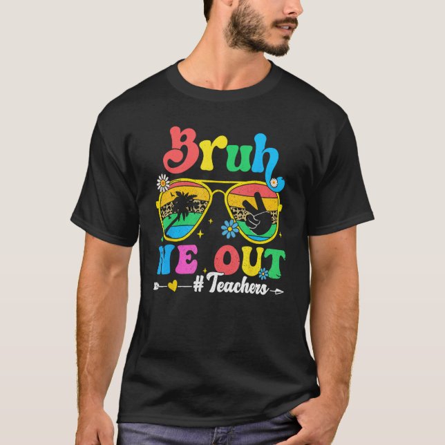 End Of School Year Teacher Summer Bruh We Out Teac T Shirt (Framsida)