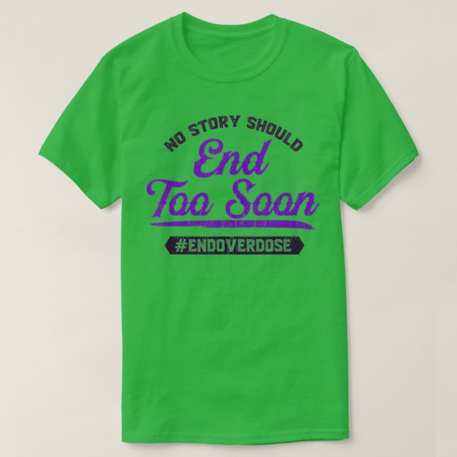 End Overdose No Story Should End Too Soon  T Shirt (Design framsida)