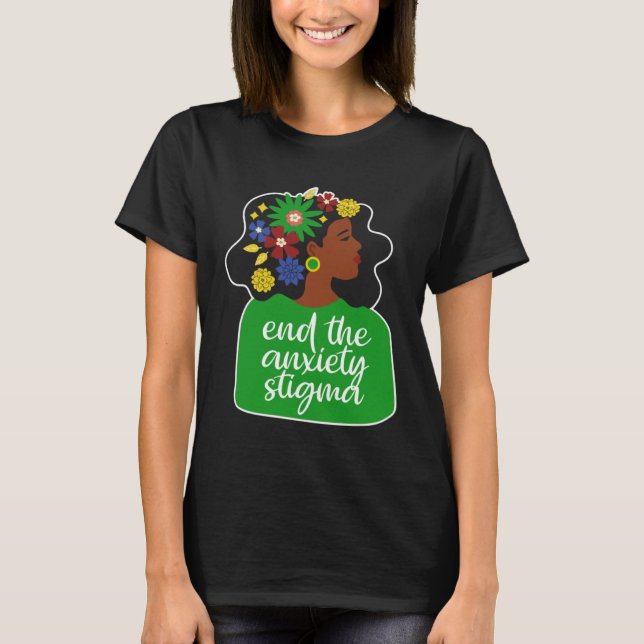 End The Anxiety Stigma Mental Health Black Woman A T Shirt (Framsida)