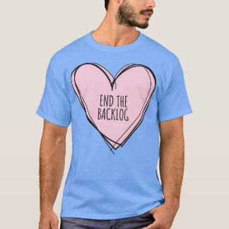 END THE BACKLOG T SHIRT