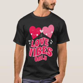 Endast Alla hjärtans dag Kärlek Vibes T Shirt