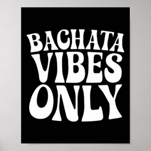 Endast Bachata Vibes - Bachata Älskare Groovy Danc Poster