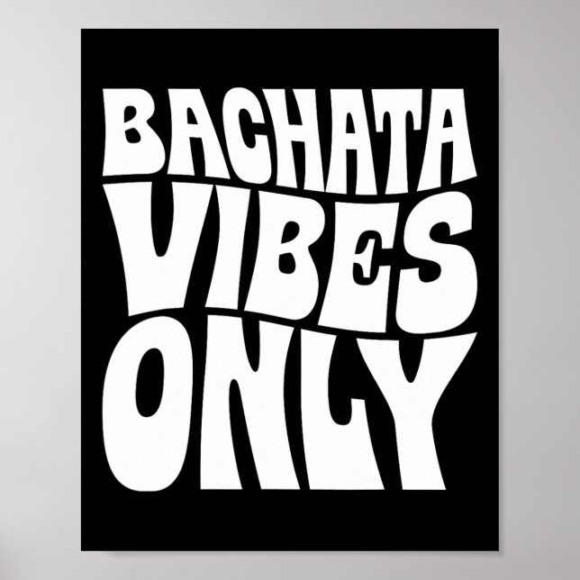 Endast Bachata Vibes - Bachata Älskare Groovy Poster (Framsidan)