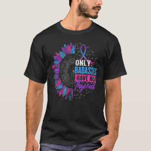 Endast badass har ingen tyreoidearitumtyreoidektom t shirt