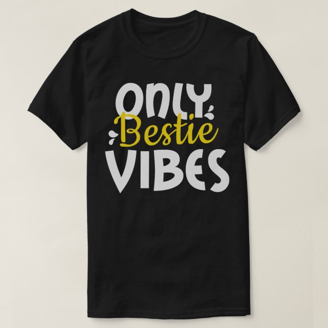 Endast bestie Vibes , för vänner och själar BFF T Shirt (Design framsida)