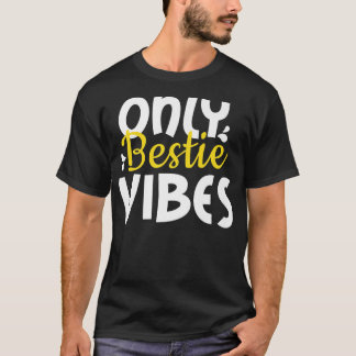 Endast bestie Vibes , för vänner och själar BFF T Shirt