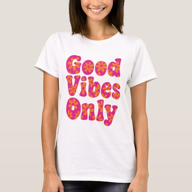 Endast bra vibes - Groovy 70-talets Blommigt Retro T Shirt (Framsida)