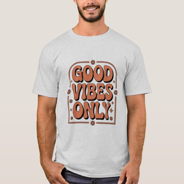 Endast bra vibrationer  t shirt (Framsida)