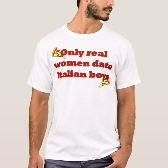 Endast daterar verkliga kvinnor italienska pojkar t-shirt (Framsida)
