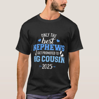 Endast de bästa Nephews befordras till Big Cousin  T Shirt