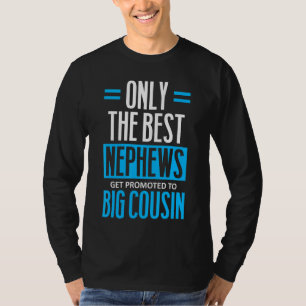 Endast de bästa Nephews befordras till stora kusin T Shirt