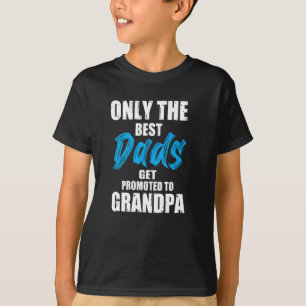 Endast de bästa papporna befordras till farfar - t shirt