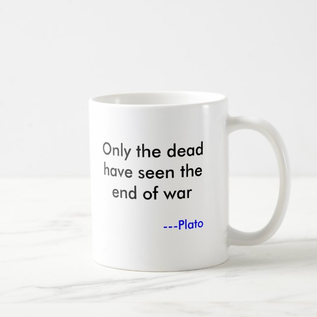 Endast de döda har sett slutet på krig, -Plato Kaffemugg (Höger)