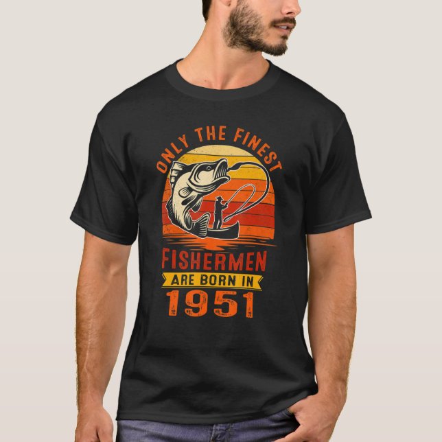 Endast de finaste fiskarna föddes 1951 72 år t shirt (Framsida)